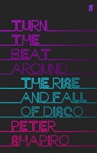 Peter Shapiro, Shapiro Peter - Turn the Beat Around: The Secret History of Disco