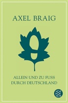 Axel Braig - Allein und zu Fuß durch Deutschland