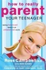 Ross Campbell, Ross M.d. Campbell, Thomas Nelson, Thomas Nelson - How to Really Parent Your Teenager
