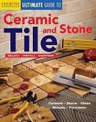 Not Available (NA), Creative Homeowner, Creative Homeowner Press - Creative Homeowner Ultimate Guide to Ceramic & Stone Tile