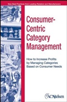 ACNielse, ACNielsen, Al Acnielsen Heller, John Heller Acnielsen Karolefski, ACNIELSEN KAROLEFSKI JOHN HELLER, Al Heller... - Consumer-Centric Category Management