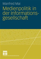Manfred Mai - Medienpolitik in der Informationsgesellschaft