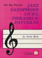 Berle, Arnie Berle - Mel Bay Presents Jazz Saxophone Licks, Phrases & Patterns