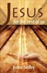 John Selby - Jesus for the Rest of Us