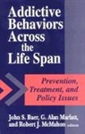 John S. Baer, John S. Marlatt Baer, John S Baer, John S. Baer, G Alan Marlatt, G. Alan Marlatt... - Addictive Behaviors Across the Life Span