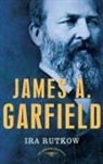 Ira Rutkow, Ira M Rutkow, Ira M. Rutkow, Arthur M Schlesinger, Arthur M. Schlesinger - James A. Garfield