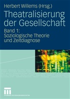 Herber Willems, Herbert Willems - Theatralisierung der Gesellschaft - 1: Theatralisierung der Gesellschaft