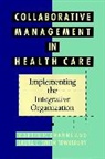 Charns, Martin P. Charns, Martin P. Tewksbury Charns, Mp Charns, Charns Martin P., Laura J. Smith Tewksbury... - Collaborative Management in Health Care