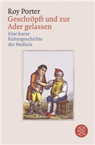 Roy Porter - Geschröpft und zur Ader gelassen