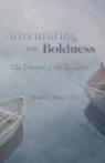Bruce C. Paton - Adventuring With Boldness