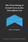Albert I. Baumgarten - The Flourishing of Jewish Sects in the Maccabean Era