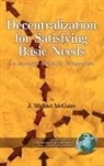 J. Michael McGuire, Michael J McGuire, Michael J. McGuire - Decentralization for Satisfying Basic Needs
