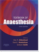 Alan R. Aitkenhead, David J. Rowbotham, Graham Smith, Alan R. Aitkenhead, Iain Moppett, David J. Rowbotham... - Textbook of Anaesthesia