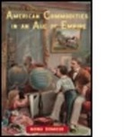 Mona Domosh, Domosh Mona - American Commodities in an Age of Empire