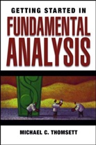Thomsett, MC Thomsett, Michael C Thomsett, Michael C. Thomsett, Thomsett Michael C. - Getting Started in Fundamental Analysis