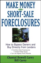 Bill Carey, Bill Carey Carey, Chantal Howell Carey, Chantal Howell-Carey - Making Money in Short-Sale Foreclosures