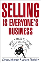 Stev Johnson, Steve Johnson, Steve Johson, Adam Shaivitz, Shaivitz Adam - Selling is Everyone's Business