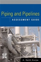 A. Keith Escoe, Keith Escoe, Keith (International Consultant Escoe, Escoe Keith - Piping and Pipelines Assessment Guide