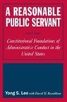 Lily Xiao Hong Lee, Lily Xiao Hong (University of Sydney) Lee, Lily Xiao Hong Lee Lee, Yong S. Lee, David H Rosenbloom, David H. Rosenbloom... - Reasonable Public Servant
