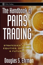 Ehrman, Douglas Ehrman, Douglas S Ehrman, Douglas S. Ehrman, Ds Ehrman, Ehrman Douglas S. - Handbook of Pairs Trading