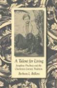 Barbara L Bellows, Barbara L. Bellows - A Talent for Living - Josephine Pinckney And the Charleston Literary Tradition