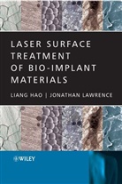 Liang Hao, Liang (Loughborough University Hao, Liang Lawrence Hao, J Lawrence, Jonathan Lawrence, Jonathan Hao Lawrence - Laser Surface Treatment of Bio-Implant Materials
