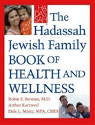 Robin E. Berman, Arthur Kurzweil, Arthur Berman Kurzweil, Dale Mintz, Dale L. Mintz - Haddassah Jewish Family Guide to Health and Wellness