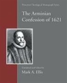 Mark A Ellis, Mark A. Ellis, Mark A. (EDT) Ellis, Mark A. Ellis - The Arminian Confession of 1621