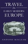 A Maczak, Antoni Maczak, Antoni (University of Warsaw) Maczak - Travel in Early Modern Europe