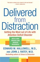 E. Hallowell, Edward M Hallowell, Edward M. Hallowell, Edward M. Md Hallowell, J. Ratey, John J Ratey... - Delivered from Distraction