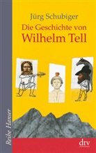 Jürg Schubiger - Die Geschichte von Wilhelm Tell
