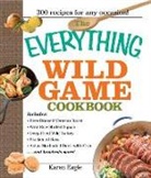 Karen Eagle - The Everything Wild Game Cookbook