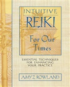 Amy Z Rowland, Amy Z. Rowland, Amy Zaffarano Rowland - Intuitive Reiki for Our Times