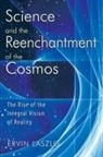 Ervin Laszlo - Science and the Reenchantment of the Cosmos