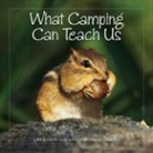 Willow Creek Press - What Camping Can Teach Us: Life's Lessons Learned from the Great Outdoors