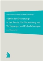Ing Hansen-Schaberg, Inge Hansen-Schaberg, Inge; Müller Hansen-Schaberg, Müller, Müller, Ulrike Müller - 'Ethik der Erinnerung' in der Praxis. Zur Vermittlung von Verfolgungs- und Exilerfahrungen