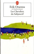 ERIK ORSENNA, E. Orsenna, Erik Orsenna, Érik Orsenna, Erik (1947-....) Orsenna, Orsenna-e - Les chevaliers du subjonctif
