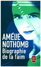 Amélie Nothomb, Amelie Nothomb, Amélie Nothomb, Amélie (1966-....) Nothomb, Nothomb-a - Biographie de la faim