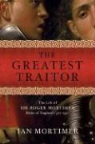 Ian Mortimer - The Greatest Traitor
