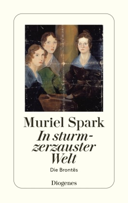 Muriel Spark - In sturmzerzauster Welt - Die Brontës