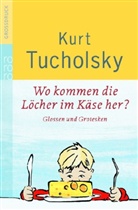 Kurt Tucholsky - Wo kommen die Löcher im Käse her?