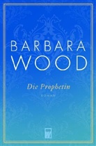 Barbara Wood - Die Prophetin