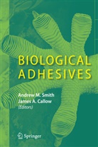 A Callow, A Callow, James A. Callow, Andre M Smith, Andrew M Smith, Andrew M. Smith - Biological Adhesives