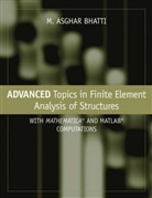 Bhatti, M Asghar Bhatti, M. A. Bhatti, M. Asghar Bhatti, Ma Bhatti, Bhatti M. Asghar - Advanced Topics in Finite Element Analysis of Structures