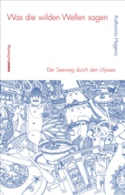 Katharina Hagena - Was die wilden Wellen sagen