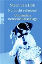 Stern van Doll - Nur nicht aufgeben! Und andere tierische Ratschläge