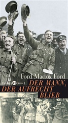 Ford M. Ford, Ford M.                          10000025988 Ford, Ford Madox Ford - Der Mann, der aufrecht blieb