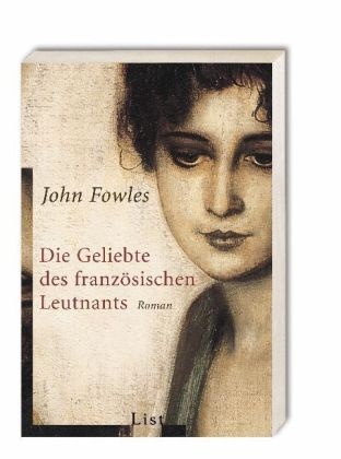 John Fowles - Die Geliebte des französischen Leutnants - Roman
