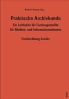 Norbert Reimann - Praktische Archivkunde