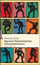 Reinhold Aman, Reinhold Amann - Bayrisch-Österreichisches Schimpfwörterbuch